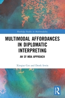 Multimodal Affordances in Diplomatic Interpreting : An SF-MDA Approach 1032583347 Book Cover