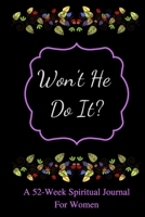 Won't He Do It?: A 52-Week Spiritual Journal For Women 1688330658 Book Cover