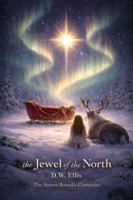 The Jewel of the North: Book 1 of the Jewel Chronicles (The Aurora Borealis Chronicles) 1972269046 Book Cover