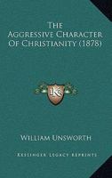 The Aggressive Character Of Christianity 1437080715 Book Cover