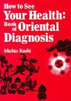 How to See Your Health: The Book of Oriental Diagnosis 0870404679 Book Cover