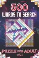 500 Words to Search Puzzle for Adult Vol-1: Challenging Word Search Puzzle Book for Men, Women, Boys, Girls, Seniors and Elderly to Get Stress-free wi B08LQNYVYM Book Cover