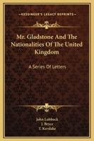 Mr. Gladstone and the Nationalities of the United Kingdom 3337132898 Book Cover