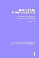 U. S. & Japan Foreign Trade: An Annotated Bibliography of Socioeconomic Perspectives 1138550191 Book Cover