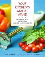 Your Kitchen's Magic Wand: Getting the Most Out of Your Handheld Immersion Blender 0312355416 Book Cover