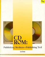 Cd Rom: Publishing Medium-Publishing Tool 0941845125 Book Cover