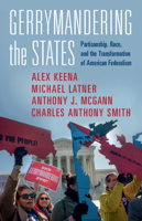 Gerrymandering the States: Partisanship, Race, and the Transformation of American Federalism 1108995454 Book Cover