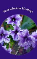 Your Glorious Heritage: Salvation Unraveled 1456388428 Book Cover