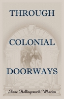 Through Colonial Doorways 1163348449 Book Cover