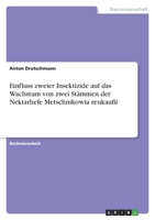 Einfluss zweier Insektizide auf das Wachstum von zwei St�mmen der Nektarhefe Metschnikowia reukaufii 3346501426 Book Cover