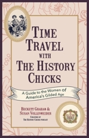 Time Travel with the History Chicks 1633539601 Book Cover