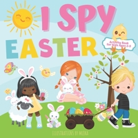 I Spy Easter Activity Book for Kids Ages 2-5: Perfect Easter Basket Stuffer for Toddlers Easter I Spy Book Fun Interactive Guessing Game for Kids Ages ... Toddlers Kindergarteners and Young Children) B08WZLZ1QQ Book Cover