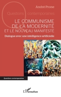 Le communisme de la modernité et le Nouveau Manifeste: Dialogue avec une intelligence artificielle 233642407X Book Cover