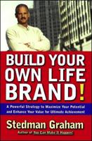 Build Your Own Life Brand! : A Powerful Strategy to Maximize Your Potential and Enhance Your Value for Ultimate Achievement 0684856980 Book Cover