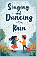 Singing and Dancing in the Rain B0GZFWNDMB Book Cover
