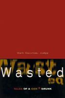 Wasted: Tales of a Genx Drunk 1568381425 Book Cover