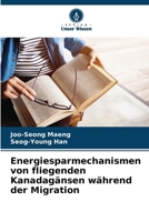 Energiesparmechanismen von fliegenden Kanadagänsen während der Migration (German Edition) 6208974720 Book Cover