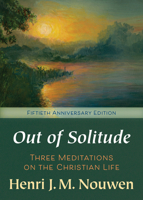 Out of Solitude: Three Meditations on the Christian Life 0877934959 Book Cover