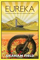 Eureka: Finding the Line between Desire and Contentment, then Riding It 1890623563 Book Cover