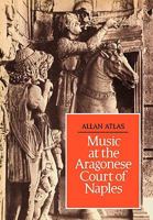 Music at the Aragonese Court of Naples 0521088305 Book Cover