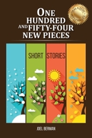One Hundred and Fifty-Four New Pieces: Short Stories B0G7PMWPDY Book Cover
