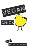 Vegan Chick 2020 Weekly Planner: January 2020 to December 2020 1712287214 Book Cover