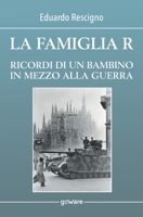 La famiglia R. Ricordi di un bambino in mezzo alla guerra 8833634787 Book Cover