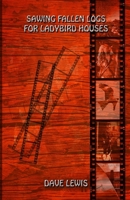 Sawing Fallen Logs For Ladybird Houses B0FJFFMJQW Book Cover