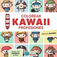 Colorear Kawaii Profesiones: Dibujos Grandes y Fáciles para Pintar (Mundo Kawaii para Colorear) (Spanish Edition) 1965026559 Book Cover