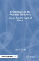 Leadership and the Frontline Workforce: Lessons from the Targets of Change 1041027958 Book Cover