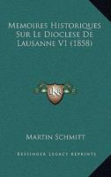 Memoires Historiques Sur Le Diocese de Lausanne, Volume 1... 1166790819 Book Cover