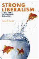 Strong Liberalism: Habits of Mind for Democratic Citizenship (Civil Society: Historical and Contemporary Perspectives) 1584656654 Book Cover