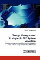 Change Management Strategies in ERP System Adoption: Change management strategies that help people to adopt and use newly implemented ERP systems 3844311963 Book Cover