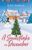 A Snowflake in December: A Heart-warming, Uplifting, Christmas Tale About Loving and Sharing 1999866657 Book Cover