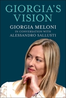 Giorgia's Vision: Giorgia Meloni in Conversation With Alessandro Sallusti 151078358X Book Cover
