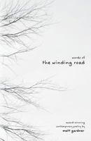 Words of the Winding Road: Contemporary poetry by spoken word artist Matt Gardner 1502343258 Book Cover