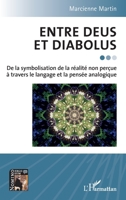 Entre Deus et Diabolus: De la symbolisation de la réalité non perçue à travers le langage et la pensée analogique (Nomino Ergo Sum) (French Edition) 2336528614 Book Cover