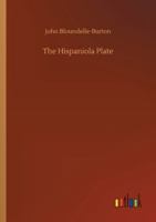 The Hispaniola Plate: 1683-1893 (Classic Reprint) 1546557539 Book Cover