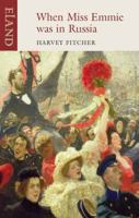 When Miss Emmie Was in Russia: English Governesses Before, During and After the October Revolution 0712604634 Book Cover