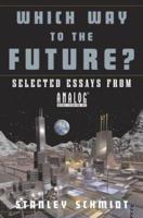 Which Way to the Future?: Selected Essays From Analog (R) 0765301059 Book Cover