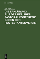 Die Erklärung aus der Berliner Pastoralkonferenz gegen den Protestantenverein 3111120228 Book Cover