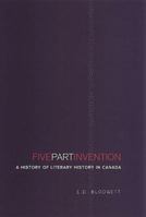Five-Part Invention: A History of Literary History in Canada 0802048013 Book Cover