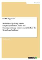 Betriebsaufspaltung als ein empfehlenswertes Mittel zur Steuergestaltung? Chancen und Risiken der Betriebsaufspaltung 3668599416 Book Cover
