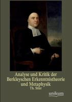 Analyse Und Kritik Der Berkeleyschen Erkenntnistheorie Und Metaphysik (1893) 1147967342 Book Cover
