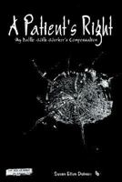 A Patient's Right: My Battle with Worker's Compensation 1410797724 Book Cover