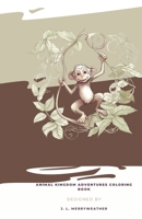 Animal Kingdom Adventures Coloring Book: A Coloring Journey Through the Animal Kingdom B0C478Z77S Book Cover