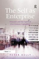 The Self as Enterprise: Foucault and the Spirit of 21st Century Capitalism 0754649636 Book Cover