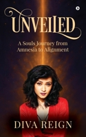 Unveiled: A souls journey from amnesia to alignment B0FMKHSJRB Book Cover