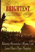 The Brightest Day: A Juneteenth Historical Romance Anthology 1519616473 Book Cover