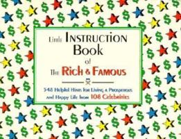 The Instruction Book of the Rich and Famous: Helpful Hints for a Happy Life from 108 Celebrities 0918259967 Book Cover